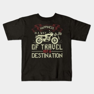 Happiness is away of travel not a destination Kids T-Shirt